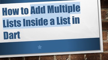 How to Add Multiple Lists Inside a List in Dart
