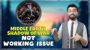 How to Fix Middle Earth Shadow of War Not Working 2023 || Middle Earth Shadow of War Stopped Working