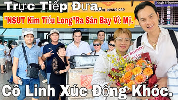 Xúc động"Cô Linh"khóc đưa"NSUT Kim Tiểu Long"ra sân bay về Mỹ.