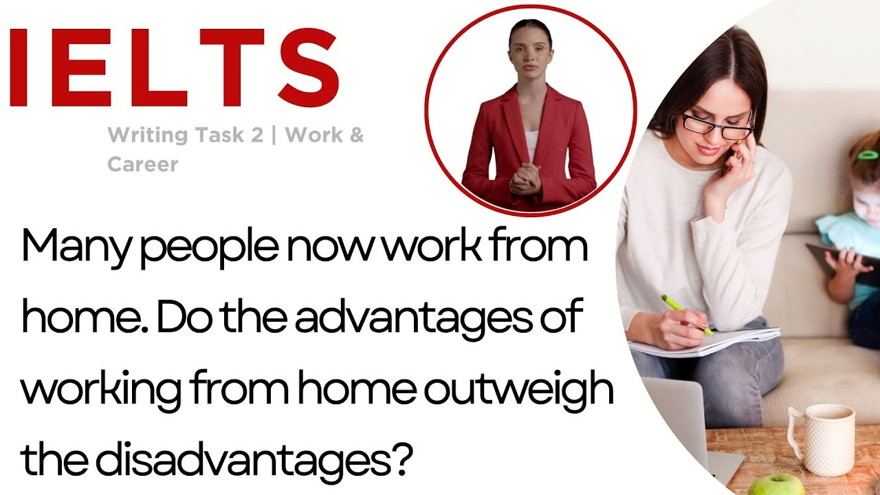 IELTS Writing Task 2 | Do the benefits of work from home outweigh the drawbacks? Agree or disagree?