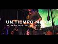 UN TIEMPO MEJOR - ULTIMA ESTACION en vivo (El Marquee Session Live)