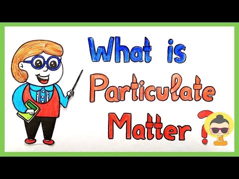 वीडियो: पार्टिकुलेट मैटर पर मतलब?
