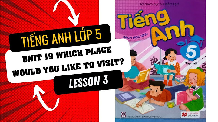 Hướng dẫn học tiếng anh lớp 5 unit 19 lesson3 năm 2024