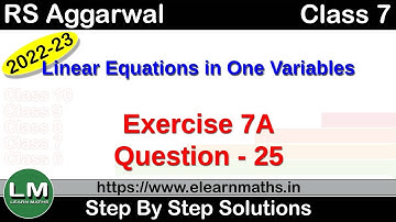Linear Equations in One Variables | Class 7 Chapter 7 Exercise 7A Question 25 | RS Aggarwal |LM