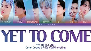 BTS - Yet To Come Lyrics (Color Coded Lyrics Han/Rom/Eng/가사) by BANGTANTAN 3,540 views 1 year ago 3 minutes, 17 seconds