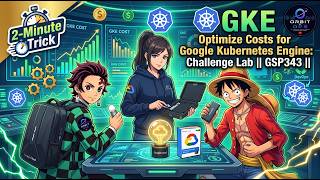 Optimize Costs for Google Kubernetes Engine Challenge Lab | GSP343 | Lab Walkthrough