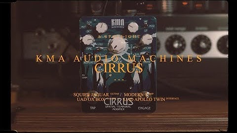 Super Versatile Ambience Combo - KMA Audio Machines Cirrus Delay & Reverb | Spotlights Ep. 7