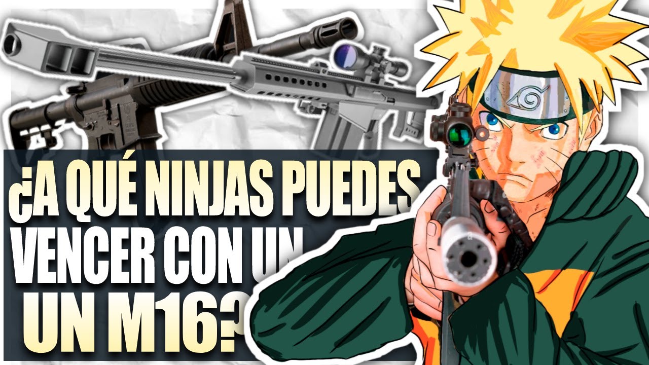 PARTE 2: ¿QUÉ TAN ÚTIL SERÍA UN M16 EN EL MUNDO DE NARUTO?