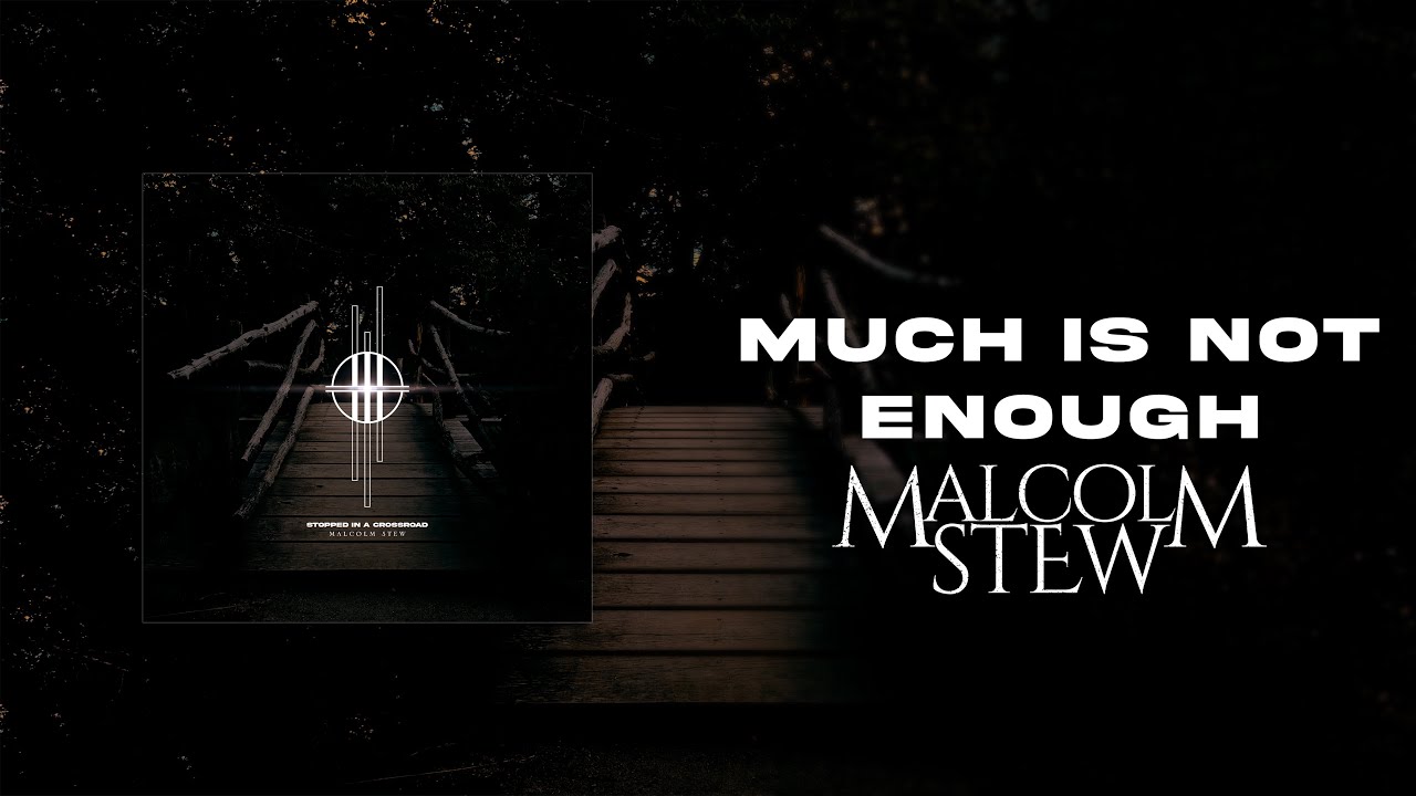 Watch MALCOLM STEW - Much Is Not Enough (Official Visualizer) on YouTube Watch MALCOLM STEW - Much Is Not Enough (Official Visualizer) on YouTube