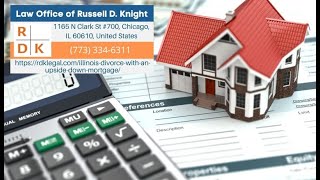 Illinois Divorce With An Upside Down Mortgage by Russell D. Knight