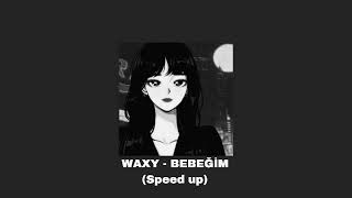 WAXY - BEBEĞİM (Speed up)