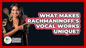What Makes Rachmaninoff