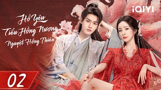 HỒ YÊU TIỂU HỒNG NƯƠNG NGUYỆT HỒNG THIÊN - Tập 02 | Siêu Phẩm Cổ Trang Ngôn Tình Hot Nhất 2024