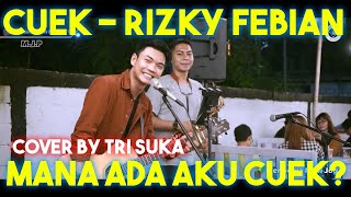 CUEK - RIZKY FEBIAN (LIRIK) COVER BY TRI SUAKA