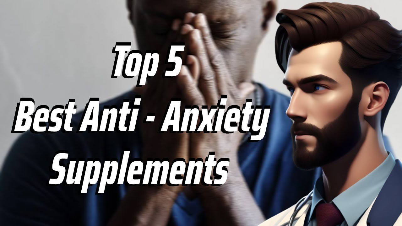 Top 5 Anti Anxiety Supplements Natural Remedies for a Calmer Mind
