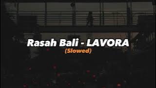 Rasah Bali  - LAVORA ft  Ena Vika (Slowed)
