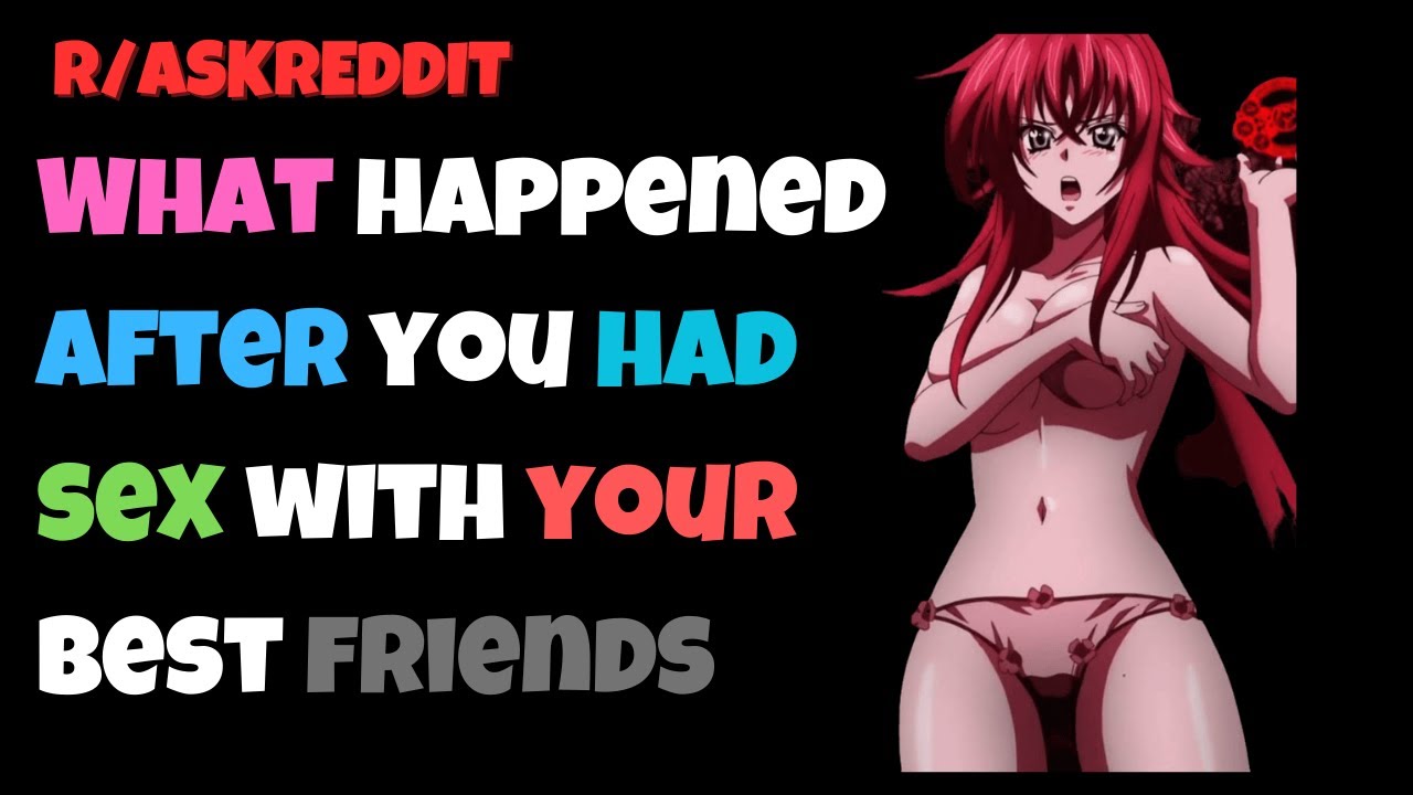 What Happened After you had sex with your Best Friend ? - YouTube