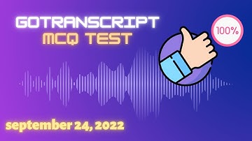 Gotranscript - TEST ANSWERS (MCQ) | September 24, 2022