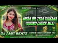 🎧 Mera Dil Tera Thikana (Sound Check Mix) - DJ Amit Beatz x DJ Manohar Rana #djlife #dj #djpankaj 