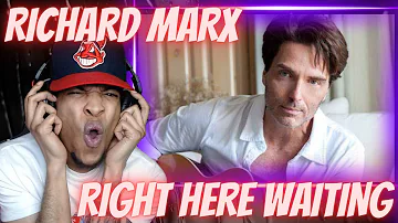FIRST TIME HEARING RICHARD MARX - RIGHT HERE WAITING | REACTION