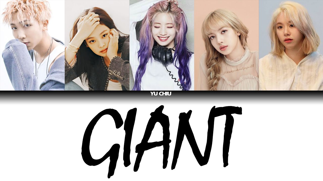 How Would Bts Blackpink Twice Rap Line Sing Giant By True Damage Color Coded Lyrics Youtube