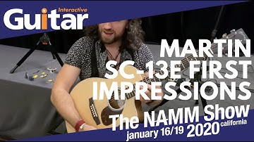 NAMM 2020 | Martin SC-13E First Impressions. Martin Guitars