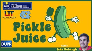 Pickle Juice: @DUPRpb Collegiate National Championship Recap with "Jake Hobaugh"