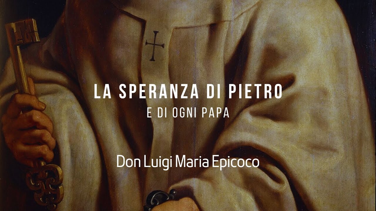 La speranza di Pietro (e di ogni papa) - Don Luigi Maria Epicoco - YouTube
