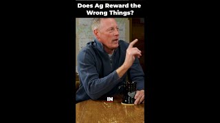 Are We Rewarding the Wrong Things in Ag?  | The Granary