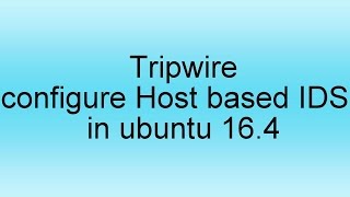 configure Host based IDS Tripwire in ubuntu 16.4