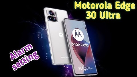 How To Set Alarm In Motorola Edge 30 Ultra, Alarm Setting In Motorola Edge 30 Ultra,