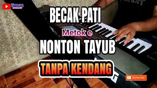 BECAK PATI metok e NONTON TAYUB // TANPA KENDANG