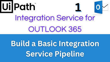 UiPath Tutorial - Integration Service Pipeline with Microsoft Outlook 365 | Step by Step