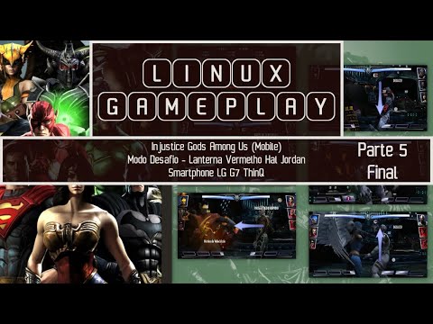 LINUX GAMEPLAY - Injustice 1 (Mobile) Desafio - Lanterna Vermelho Hal Jordan (LG G7 ThinQ) Parte 5 F