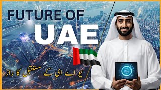 What is the future of UAE? Revealing the Future of UAE: Surprising Insights Await