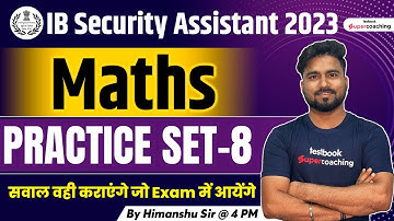IB Security Assistant Practice Set 2023 | Maths | Expected Question | Set 5 | By Himanshu Sir