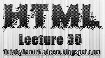 HTML Lecture 35 in urdu and hindi by tutsbyaamirnadeem blogspot com aamirnadeem938@gmail com