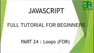 Part - 24 : FOR loop in Javascript || JavaScript Full Course for Beginners