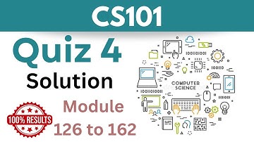 CS101 Quiz 4_2024_Module 126-162_100% correct_CS101 quiz 4 solved_CS101 quiz 4 solution