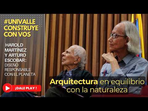 Una arquitectura que no olvide la tierra 🌎🌱: Harold Martínez y Arturo Escobar