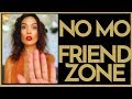 Get The F*ck Out The FRIEND ZONE & Stay Out of the Friend Zone!