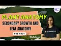 Secondary Growth and Leaf Anatomy in One-Shot | NEET 2021 | Ritu Rattewal