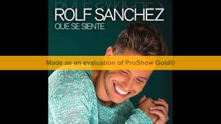 ROLF SANCHEZ - QUE SE SIENTE