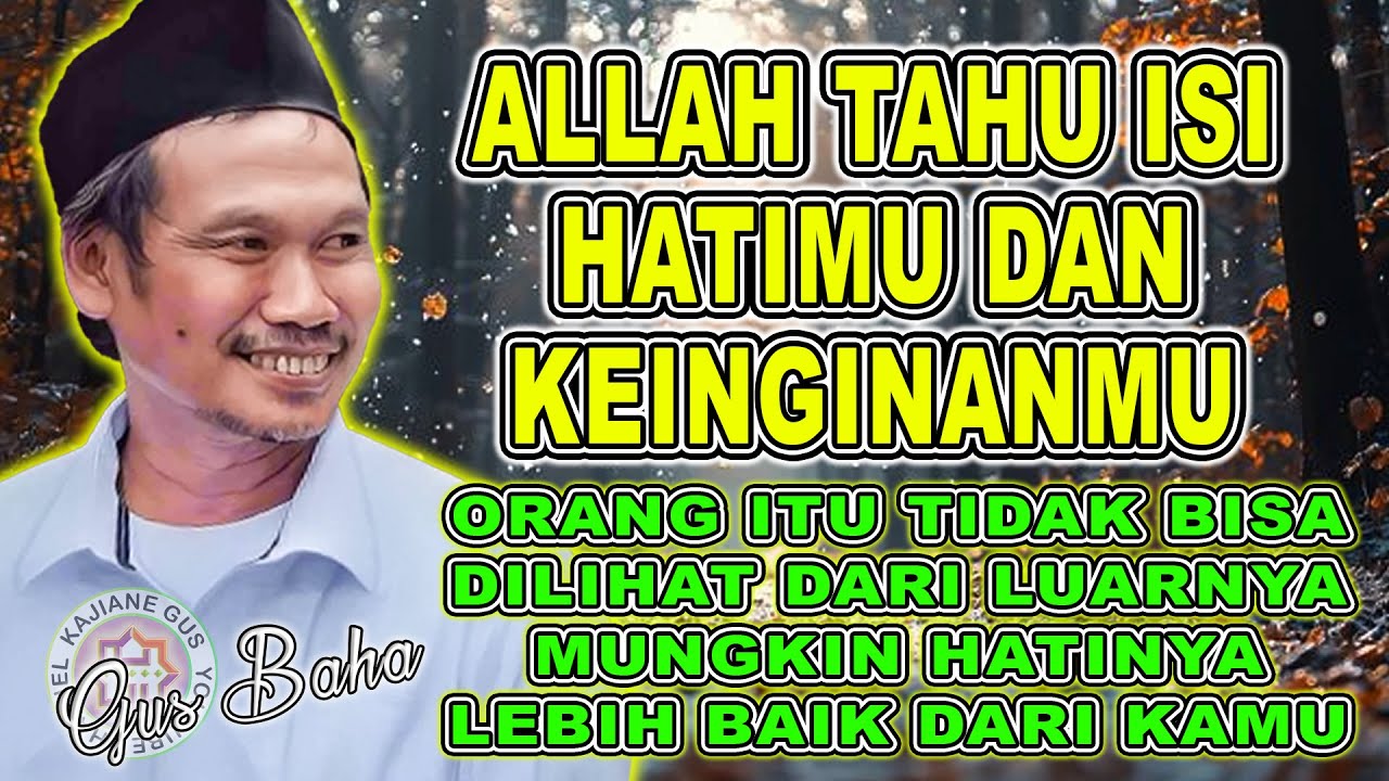 Gus Baha || ALLAH TAHU ISI HATIMU DAN KEINGINANMU #gusbaha #gusbahaterbaru