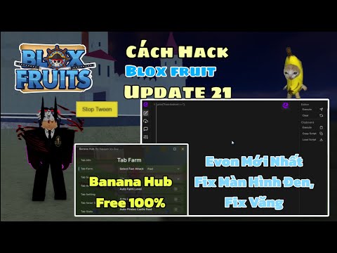 Hack Blox Fruit Update 21,Client Evon Ngon Hơn Delta X,Fix Màn Hình Đen,Script Banana Hub Free Nokey