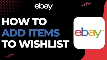 How To Add Items to Your Wishlist on eBay !