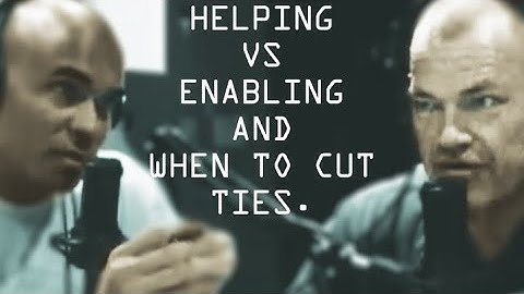 Jocko on Helping vs Enabling and When To Cut Ties - Jocko Willink