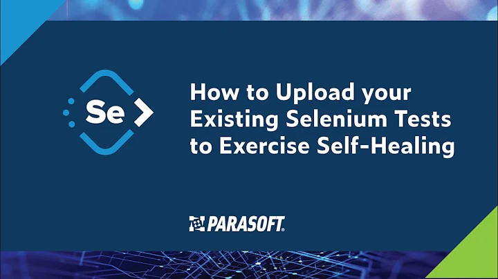 How to Upload Your Existing Selenium Tests to Exercise Self-Healing | Parasoft Selenic