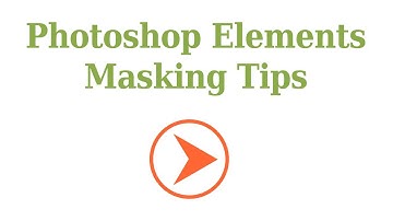 Photoshop Elements Masking Tips: Photoshop Masking