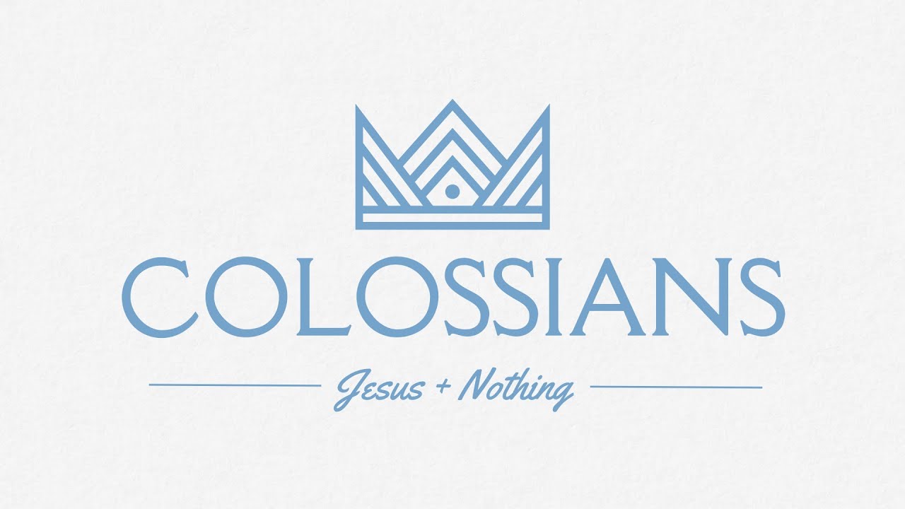2025-05-25 - The Book of Colossians - Chapter 1:15-23 - Ten Reasons to Make Jesus #1